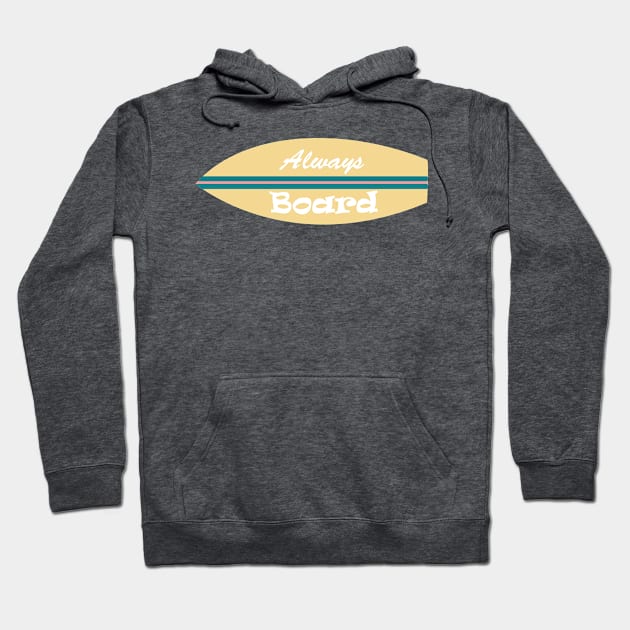 Surfing Always Board Funny Hoodie by Beautiful Cuteness